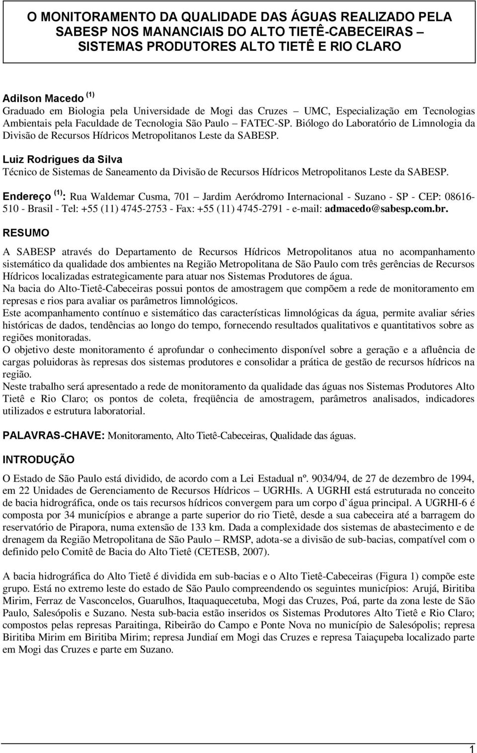 Biólogo do Laboratório de Limnologia da Divisão de Recursos Hídricos Metropolitanos Leste da SABESP.