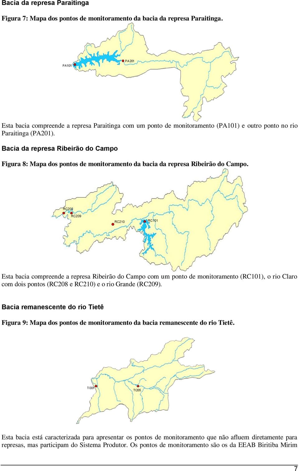 Bacia da represa Ribeirão do Campo Figura 8: Mapa dos pontos de monitoramento da bacia da represa Ribeirão do Campo.