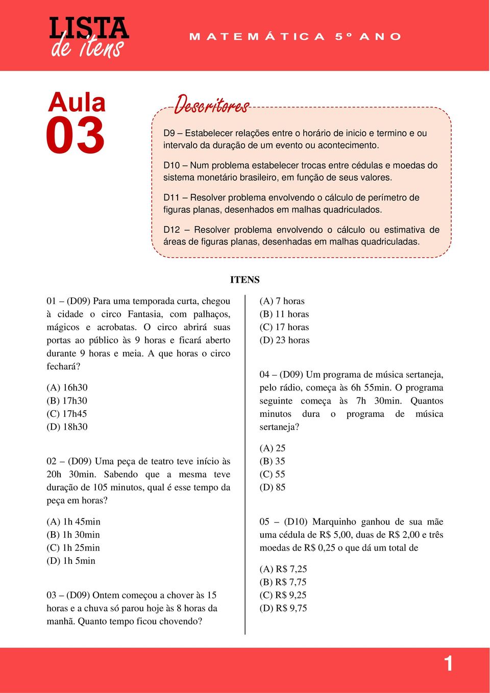 D11 Resolver problema envolvendo o cálculo de perímetro de figuras planas, desenhados em malhas quadriculados.