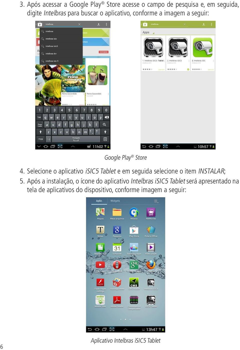 Selecione o aplicativo isic5 Tablet e em seguida selecione o item INSTALAR; 5.