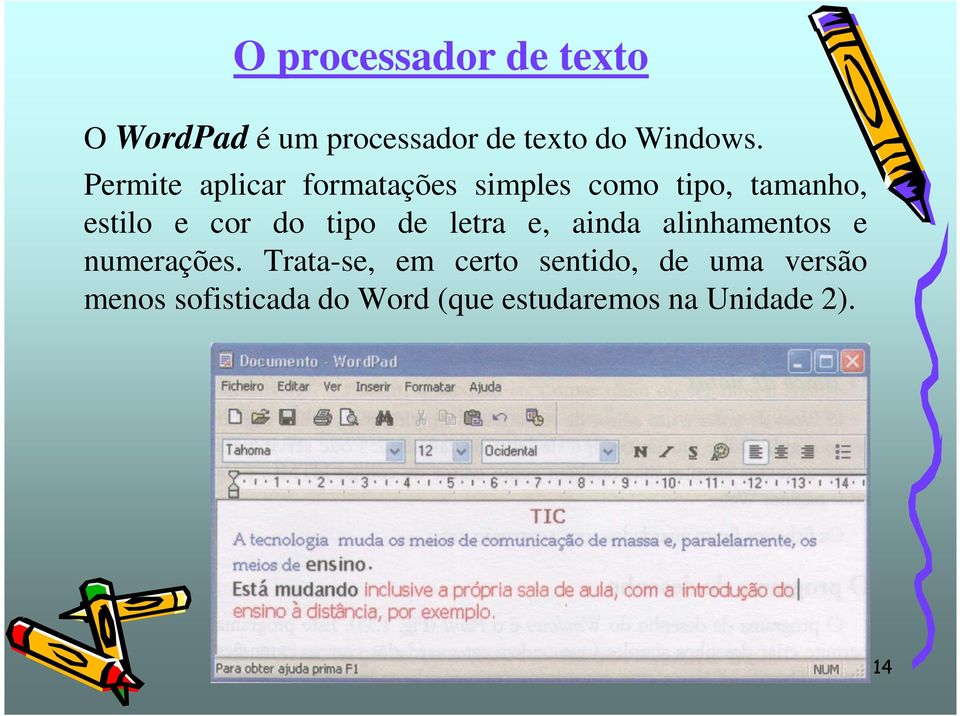 tipo de letra e, ainda alinhamentos e numerações.