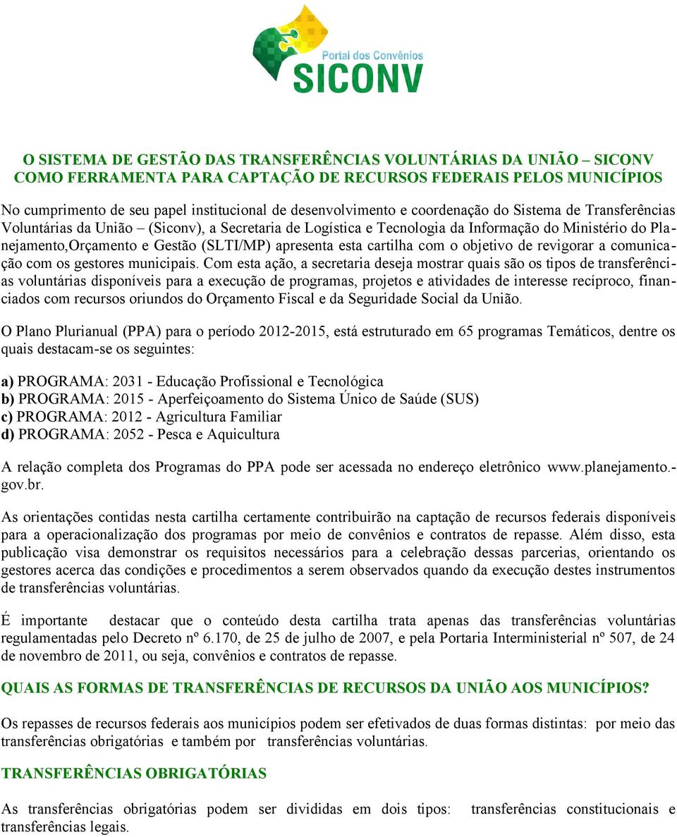 cartilha com o objetivo de revigorar a comunicação com os gestores municipais.