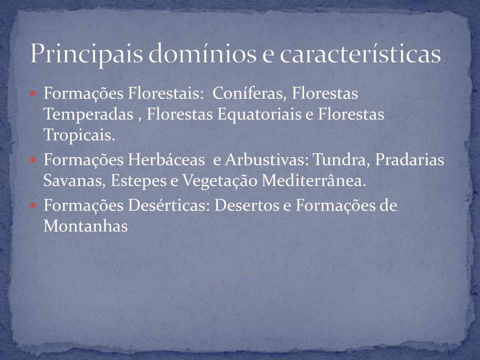 Formações Herbáceas e Arbustivas: Tundra, Pradarias Savanas,