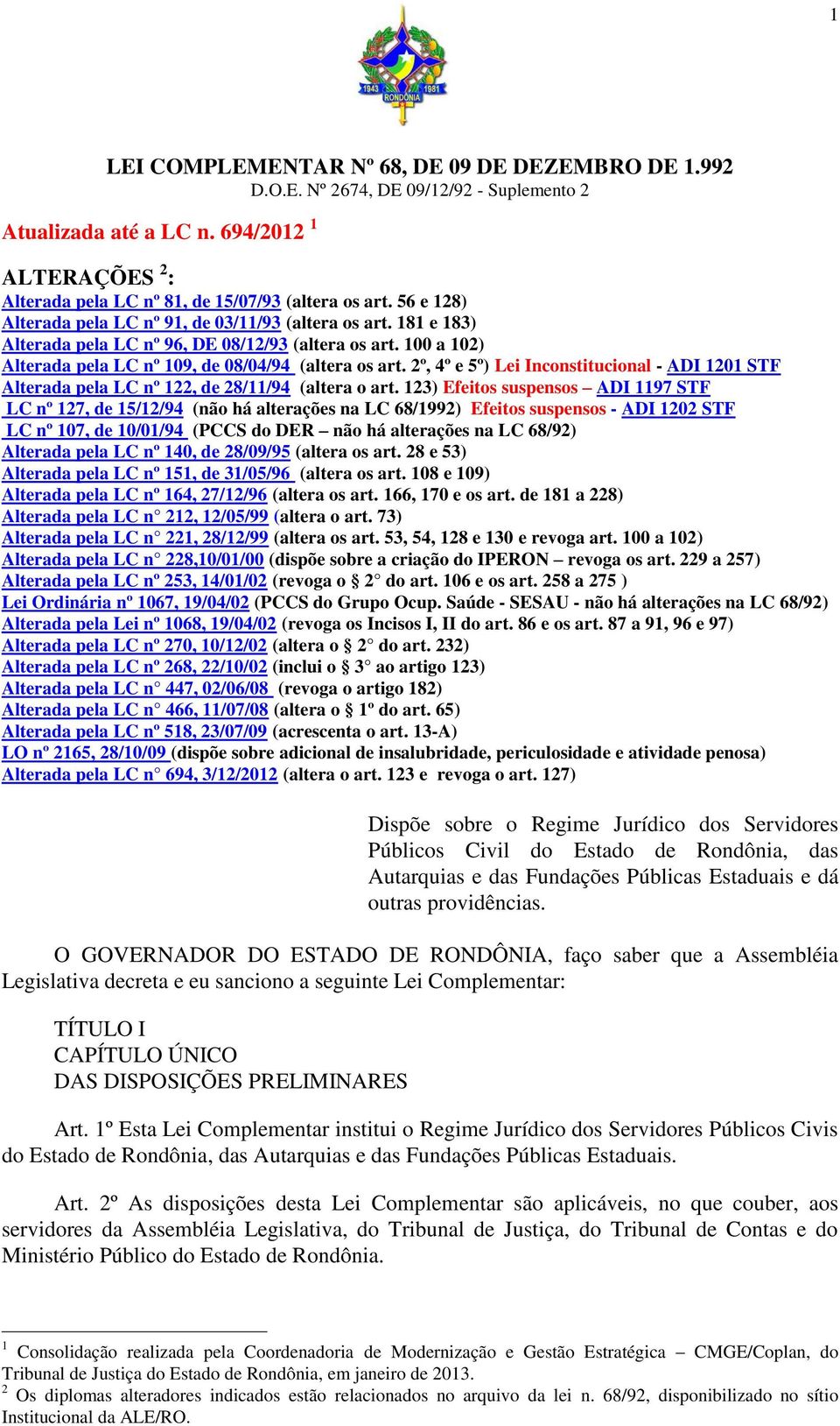 2º, 4º e 5º) Lei Inconstitucional - ADI 1201 STF Alterada pela LC nº 122, de 28/11/94 (altera o art.