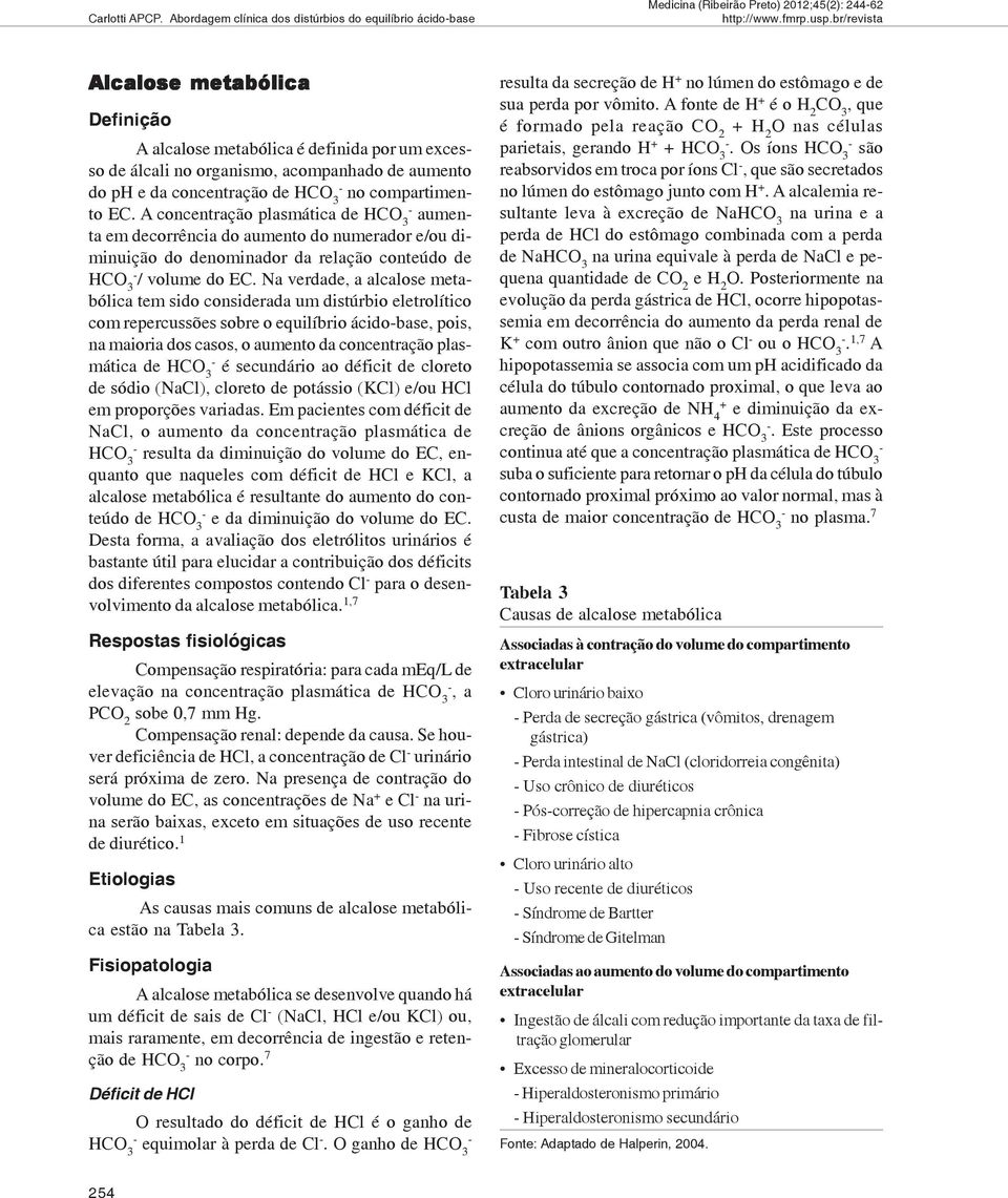 organismo, acompanhado de aumento do ph e da concentração de HCO no compartimento EC.