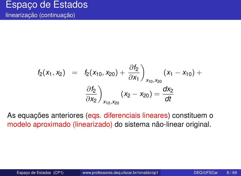 diferenciais lineares constituem o modelo aproximado (linearizado do sistema não-linear