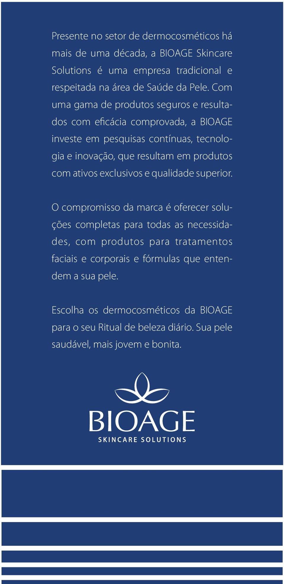 produtos com ativos exclusivos e qualidade superior.