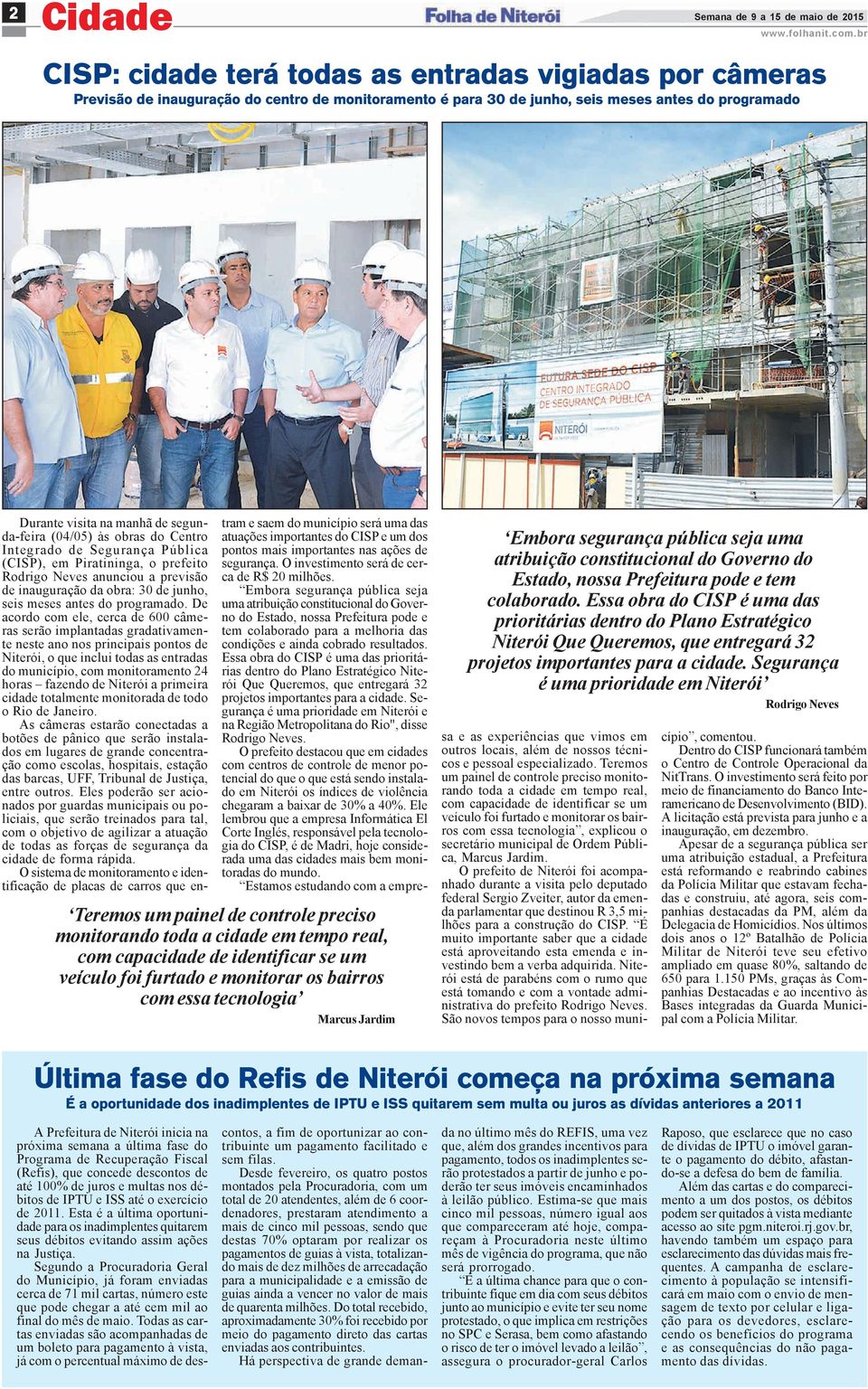 segunda-feira (04/05) às obras do Centro Integrado de Segurança Pública (CISP), em Piratininga, o prefeito Rodrigo Neves anunciou a previsão de inauguração da obra: 30 de junho, seis meses antes do