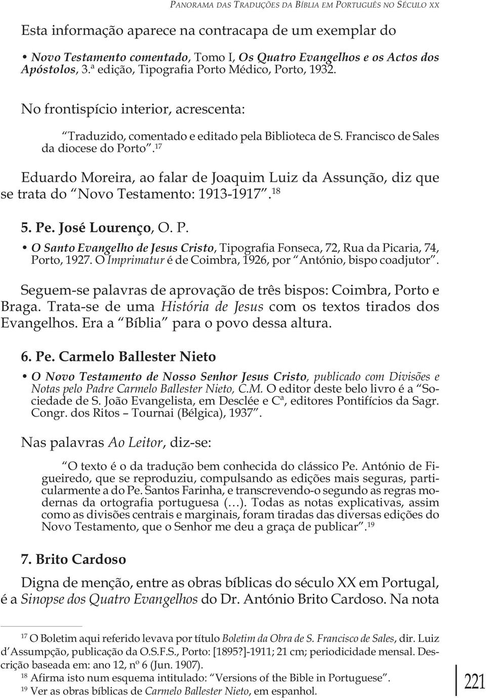 17 Eduardo Moreira, ao falar de Joaquim Luiz da Assunção, diz que se trata do Novo Testamento: 1913-1917. 18 5. Pe