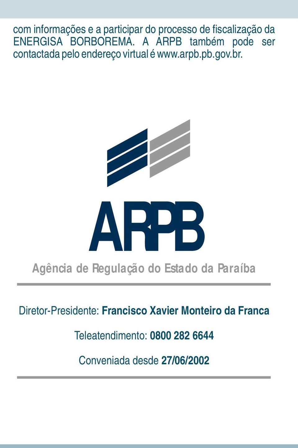 ARPB Agência de Regulação do Estado da Paraíba Diretor-Presidente: Francisco