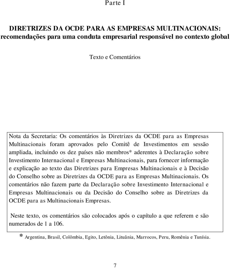 Internacional e Empresas Multinacionais, para fornecer informação e explicação ao texto das Diretrizes para Empresas Multinacionais e à Decisão do Conselho sobre as Diretrizes da OCDE para as