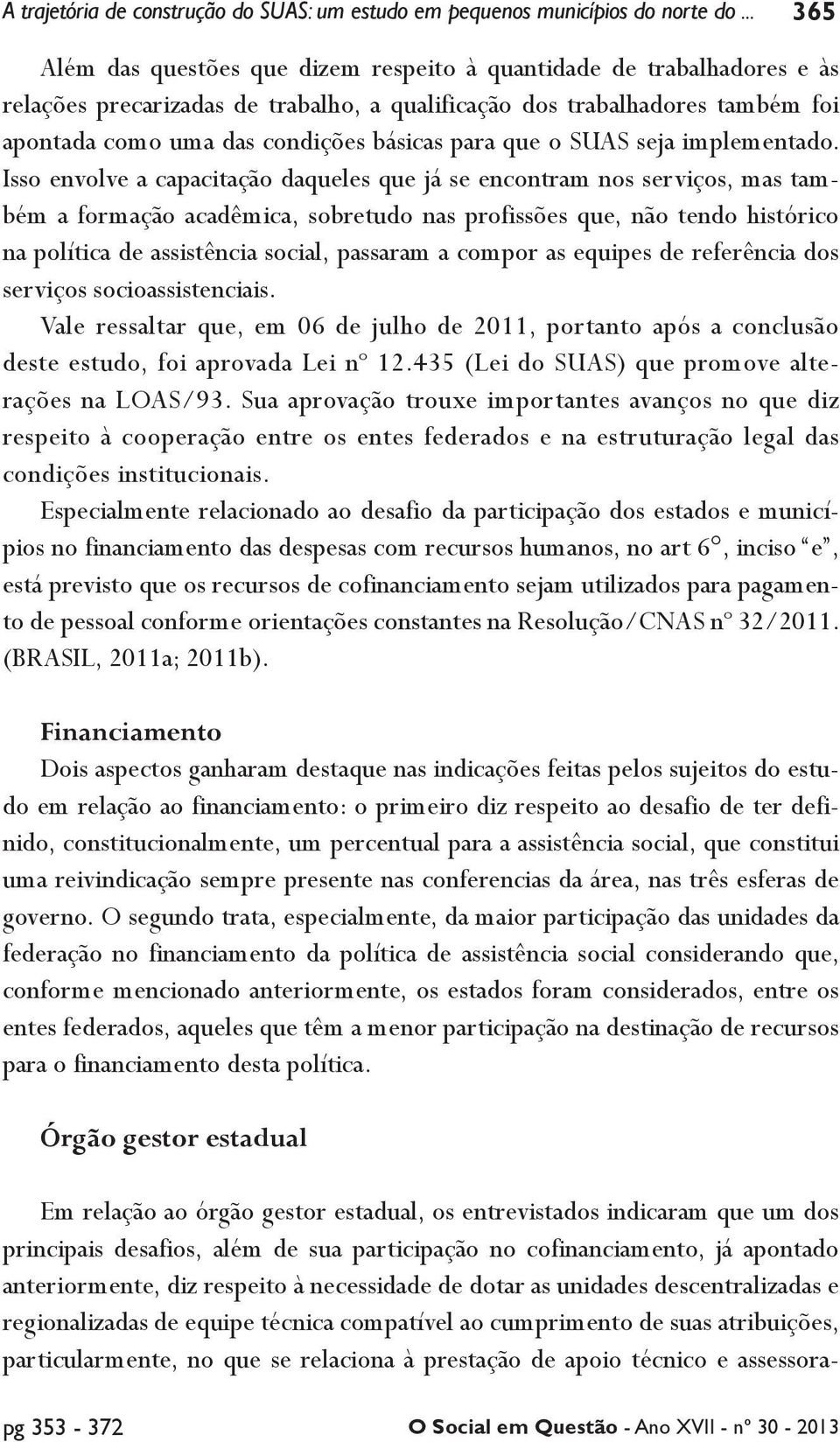 para que o SUAS seja implementado.