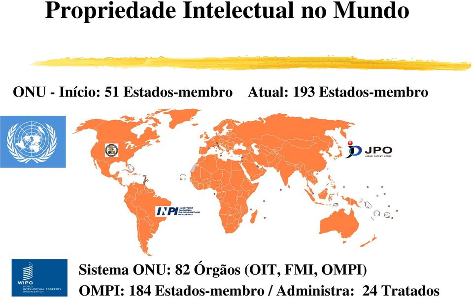 Estados-membro Sistema ONU: 82 Órgãos (OIT,