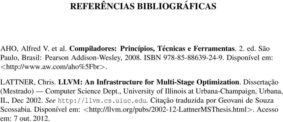 LLVM: An Infrastructure for Multi-Stage Optimization. Dissertação (Mestrado) Computer Science Dept.