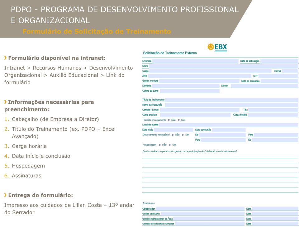 preenchimento: 1. Cabeçalho (de Empresa a Diretor) 2. Título do Treinamento (ex. PDPO Excel Avançado) 3.