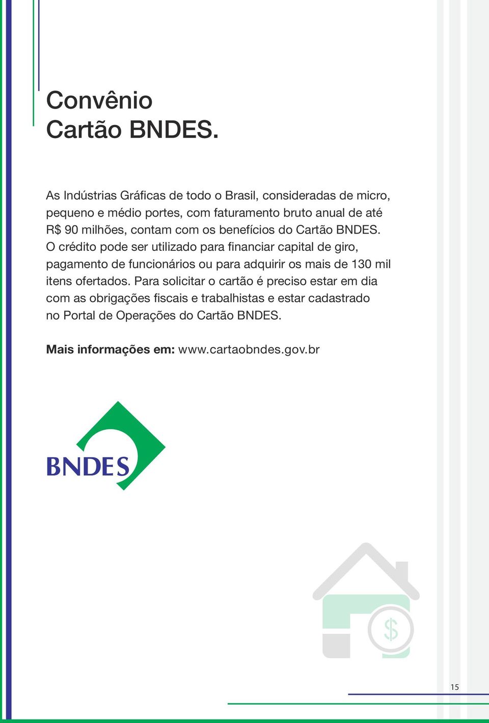 milhões, contam com os benefícios do Cartão BNDES.