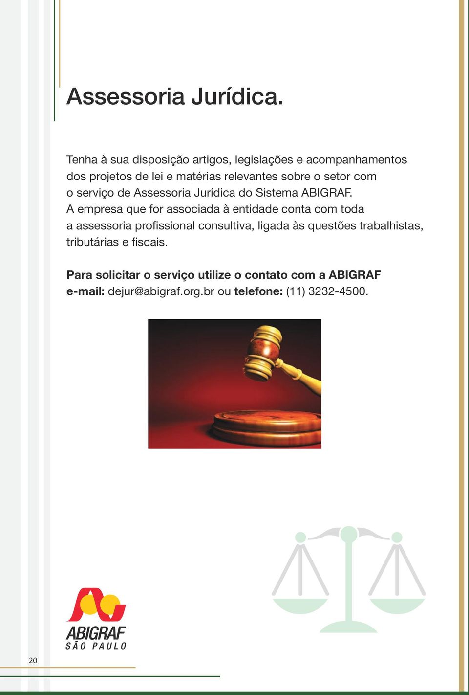 setor com o serviço de Assessoria Jurídica do Sistema ABIGRAF.