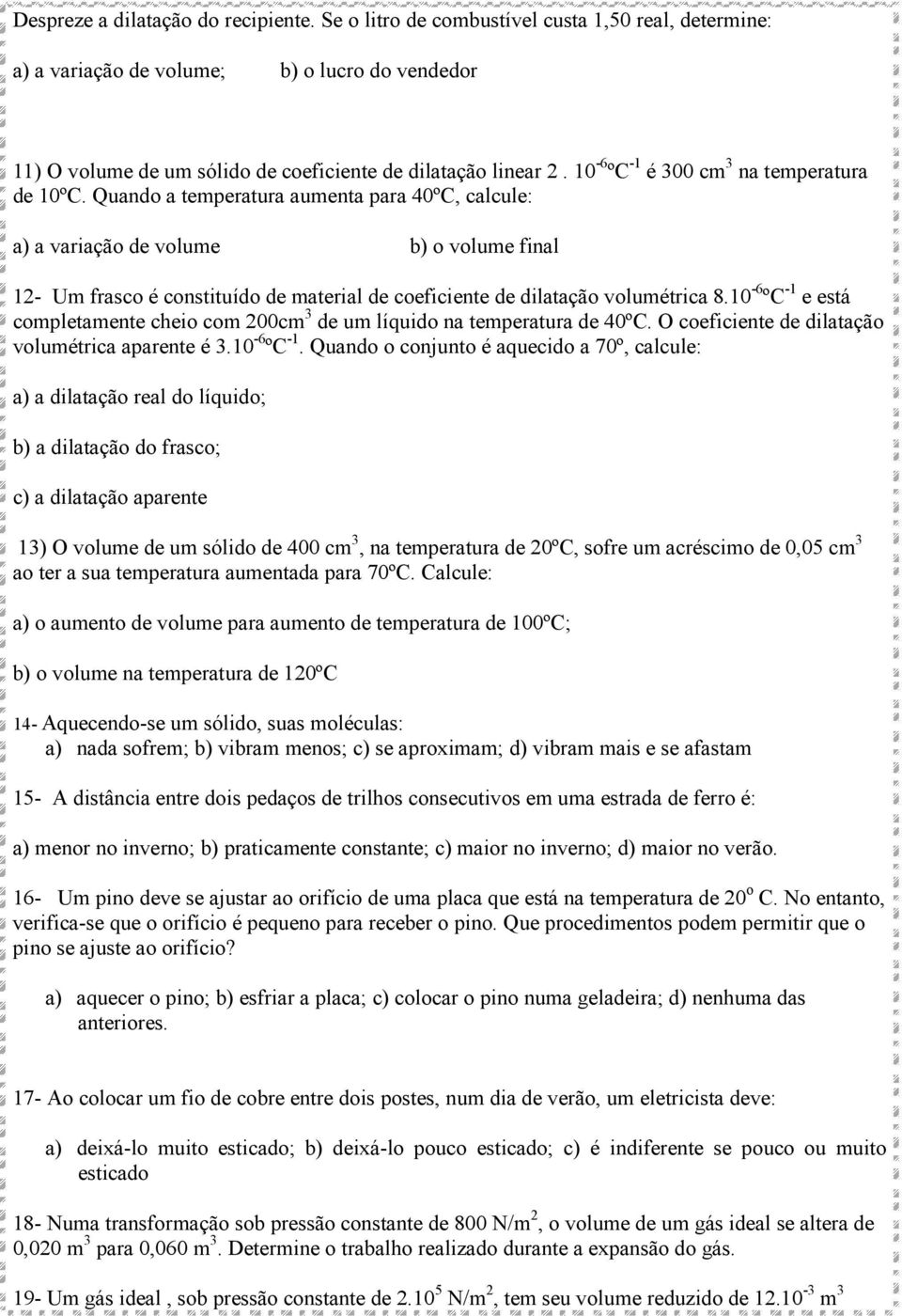 10-6 ºC -1 é 300 cm 3 na temperatura de 10ºC.