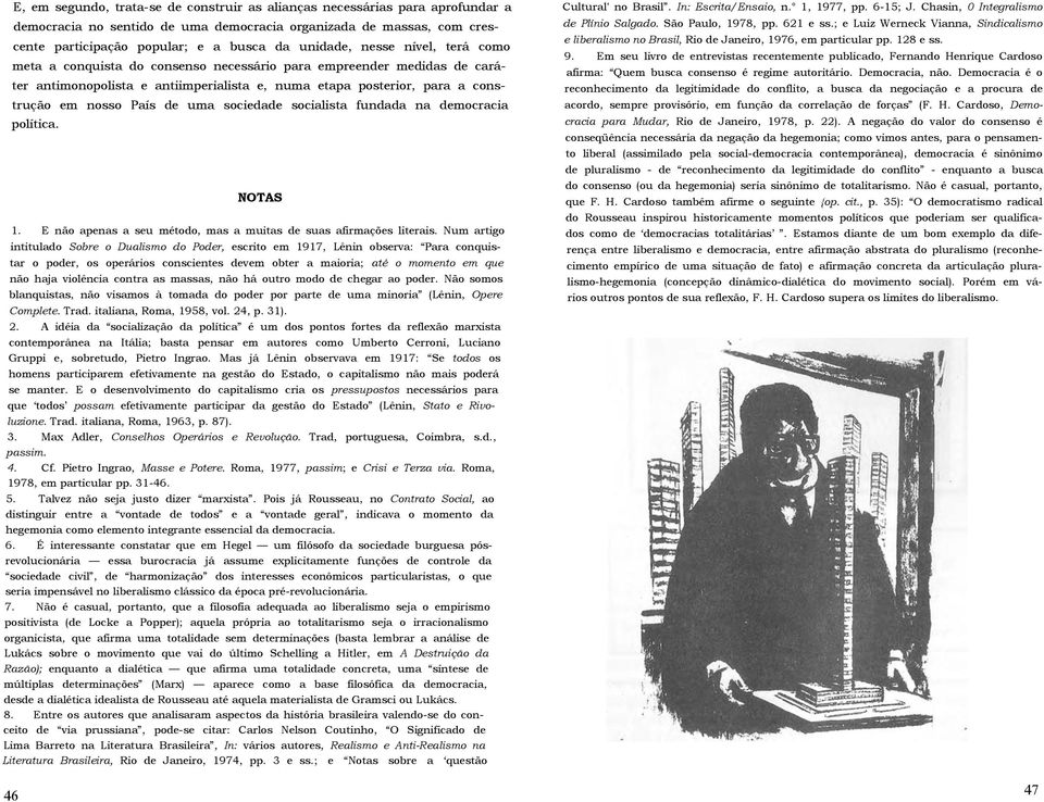 País de uma sociedade socialista fundada na democracia política. NOTAS 1. E não apenas a seu método, mas a muitas de suas afirmações literais.