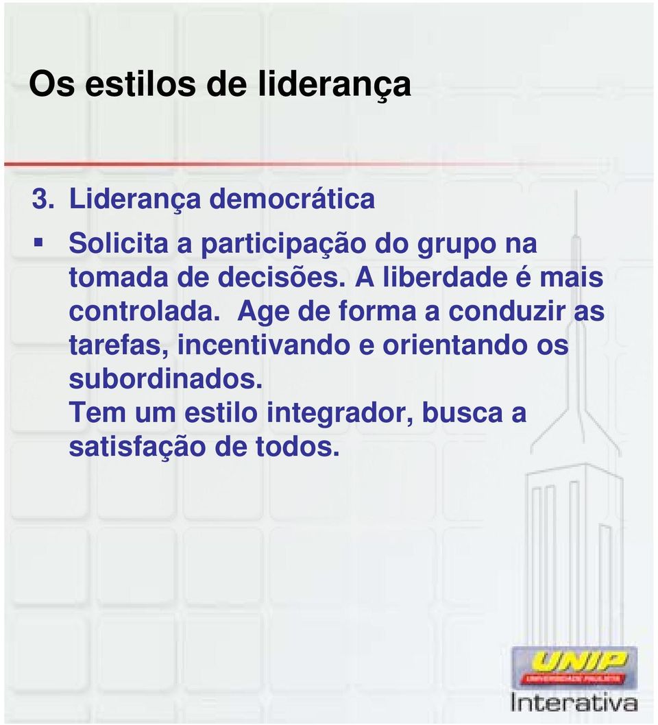 decisões. A liberdade é mais controlada.