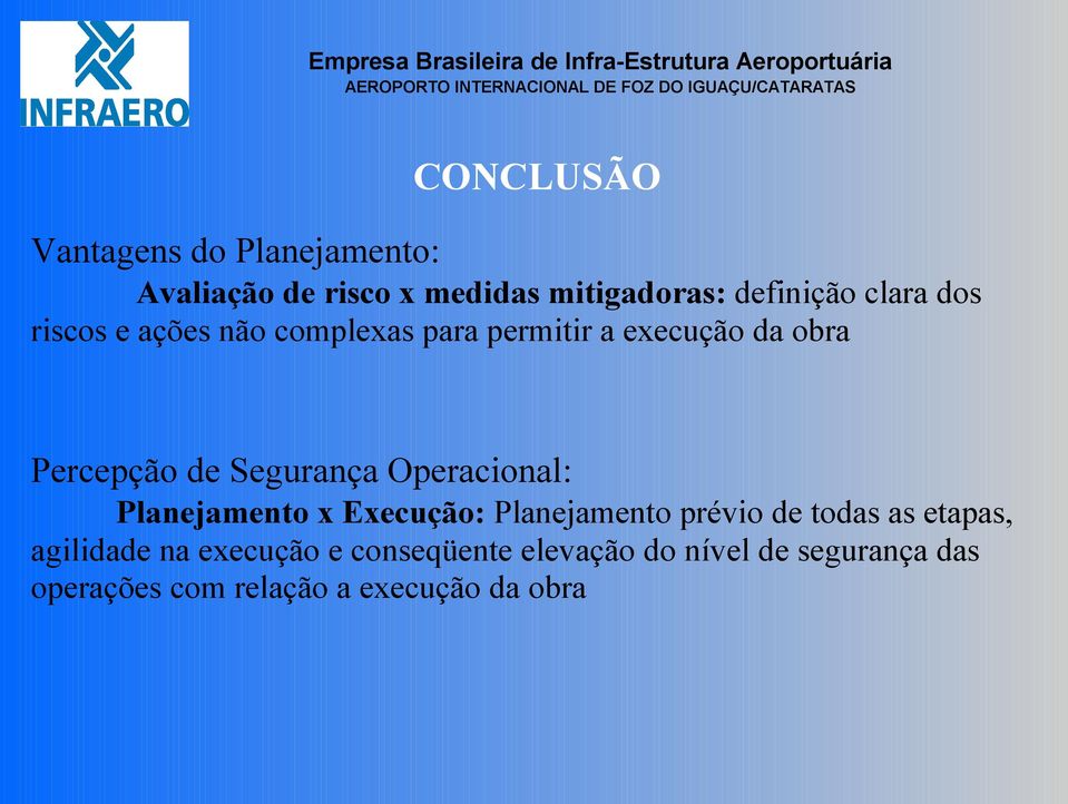 Segurança Operacional: Planejamento x Execução: Planejamento prévio de todas as etapas,