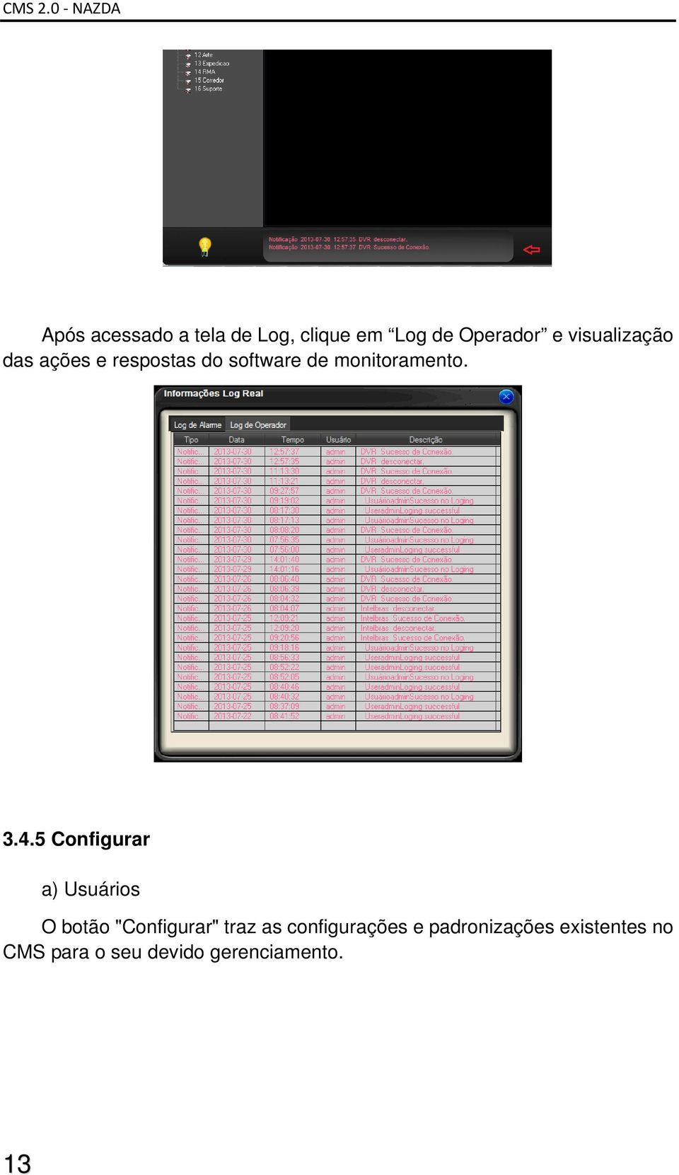 visualização das ações e respostas do software de monitoramento. 3.4.