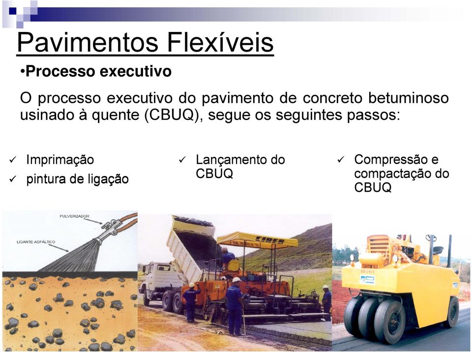 quente (CBUQ), segue os seguintes passos: Imprimação