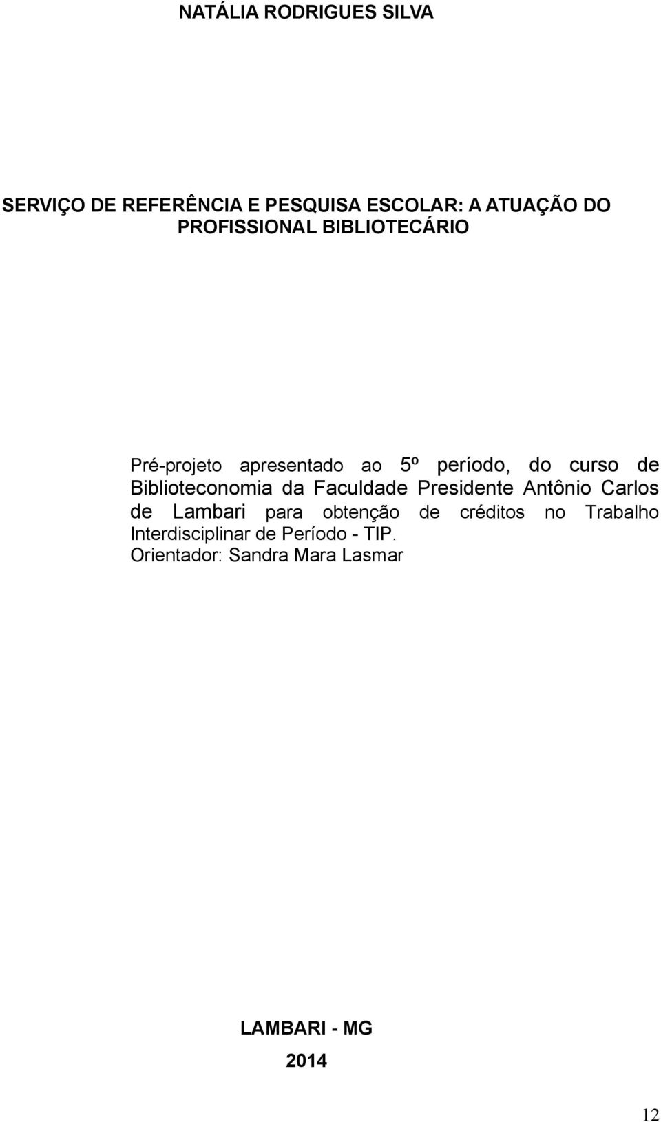 Biblioteconomia da Faculdade Presidente Antônio Carlos de Lambari para obtenção de