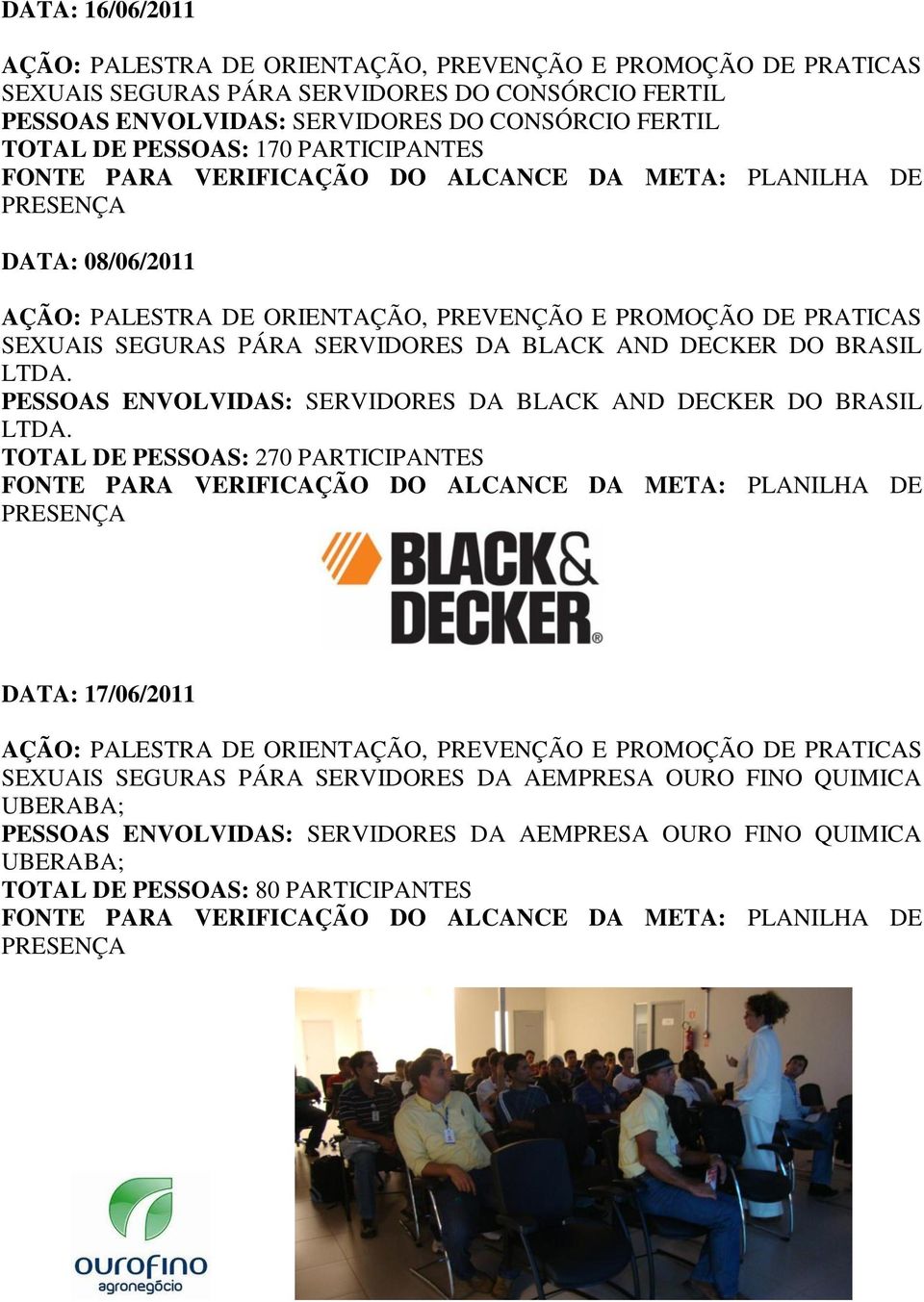 PESSOAS ENVOLVIDAS: SERVIDORES DA BLACK AND DECKER DO BRASIL LTDA.
