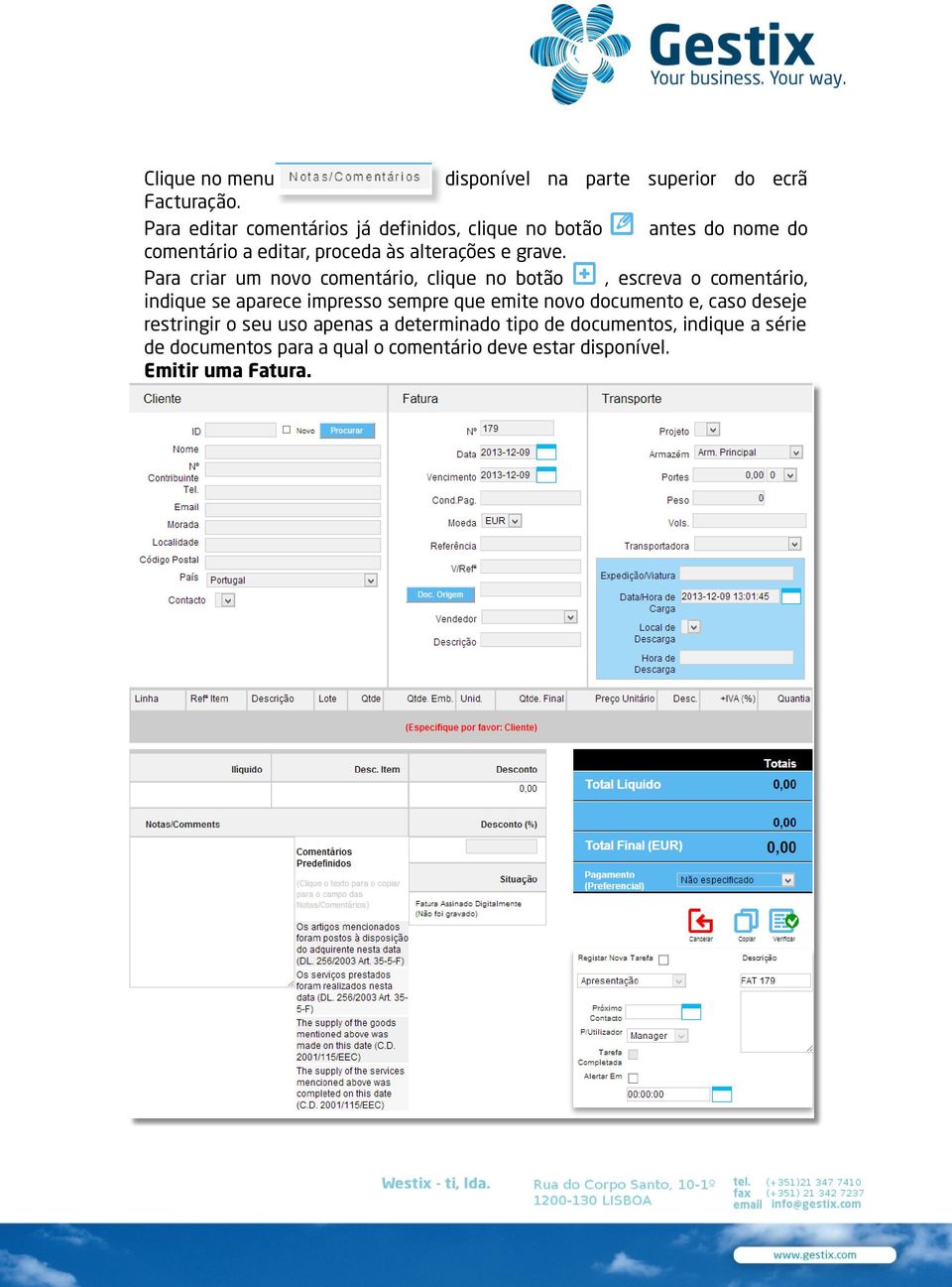 Para criar um novo comentário, clique no botão, escreva o comentário, indique se aparece impresso sempre que emite novo