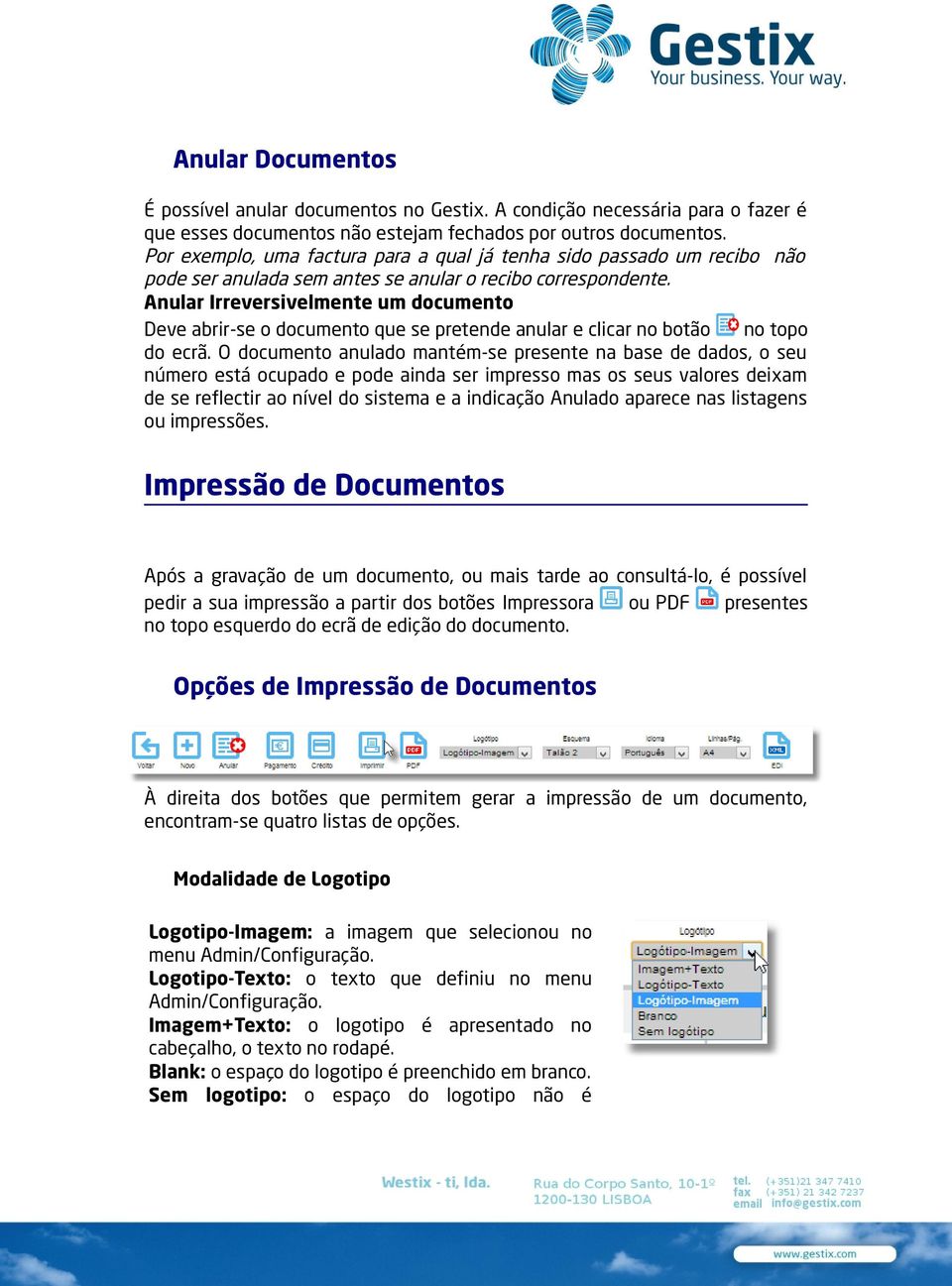 Anular Irreversivelmente um documento Deve abrir-se o documento que se pretende anular e clicar no botão no topo do ecrã.