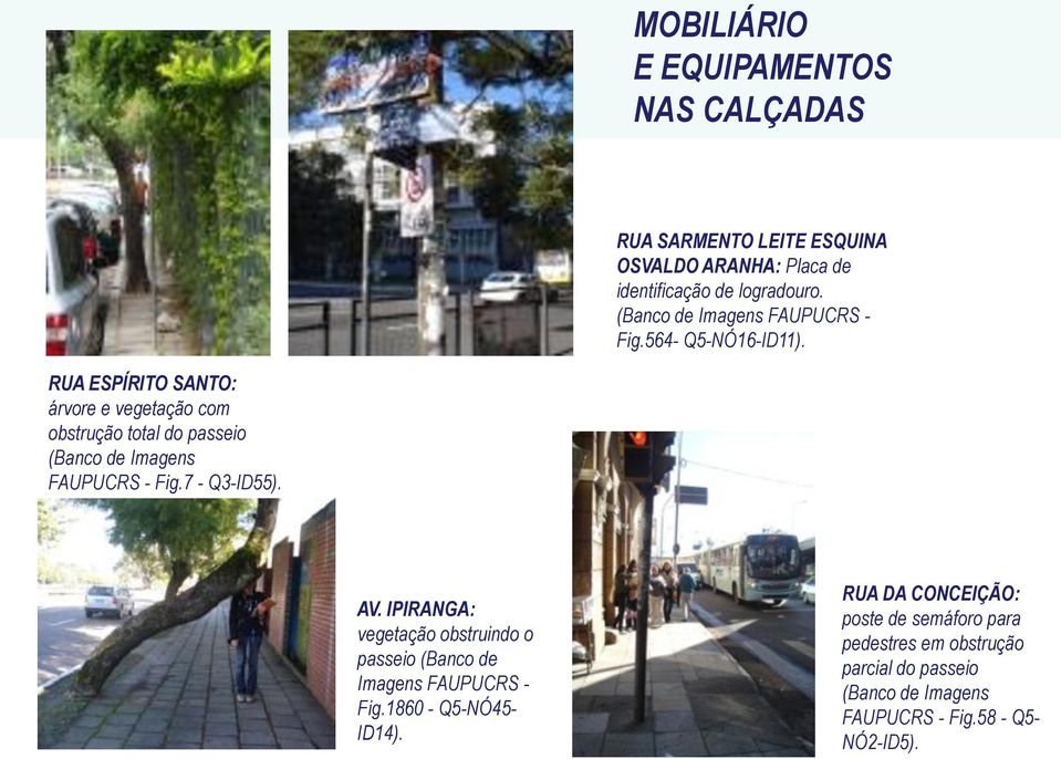 RUA ESPÍRITO SANTO: árvore e vegetação com obstrução total do passeio (Banco de Imagens FAUPUCRS - Fig.7 - Q3-ID55). AV.