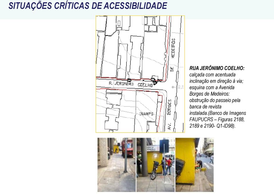 Borges de Medeiros: obstrução do passeio pela banca de revista