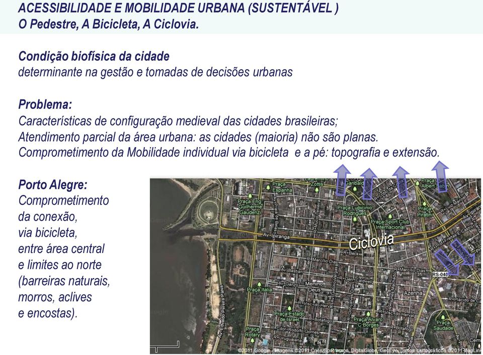 cidades brasileiras; Atendimento parcial da área urbana: as cidades (maioria) não são planas.