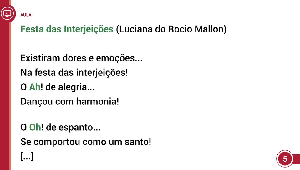 .. Na festa das interjeições! O Ah! de alegria.