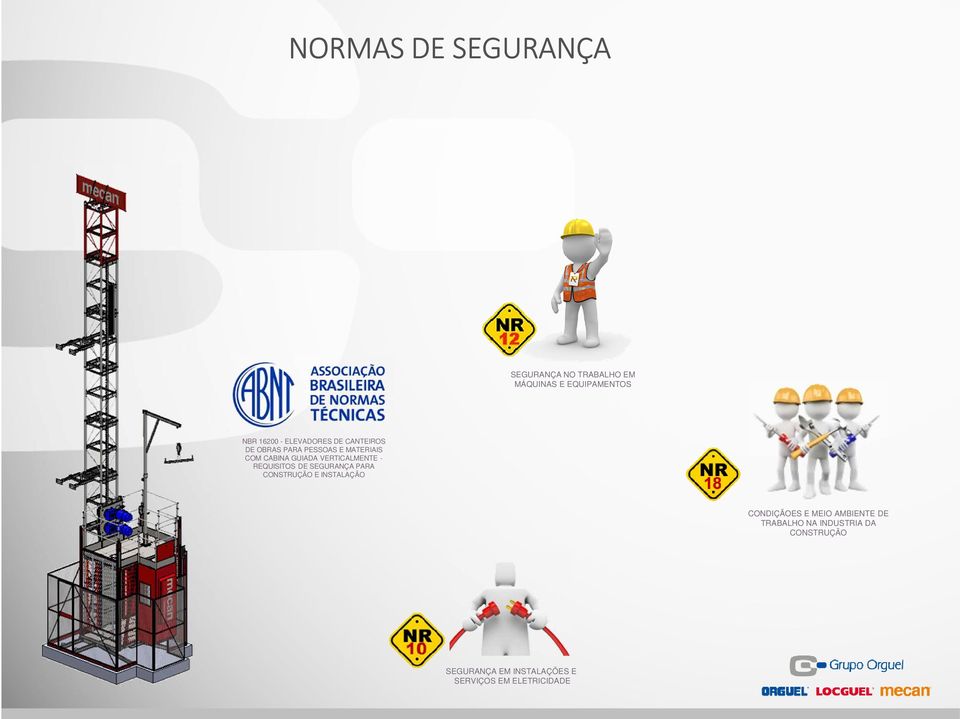 VERTICALMENTE - REQUISITOS DE SEGURANÇA PARA CONSTRUÇÃO E INSTALAÇÃO CONDIÇÃOES E