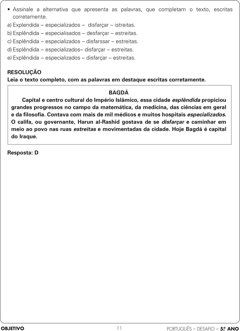 Leia o texto completo, com as palavras em destaque escritas corretamente.