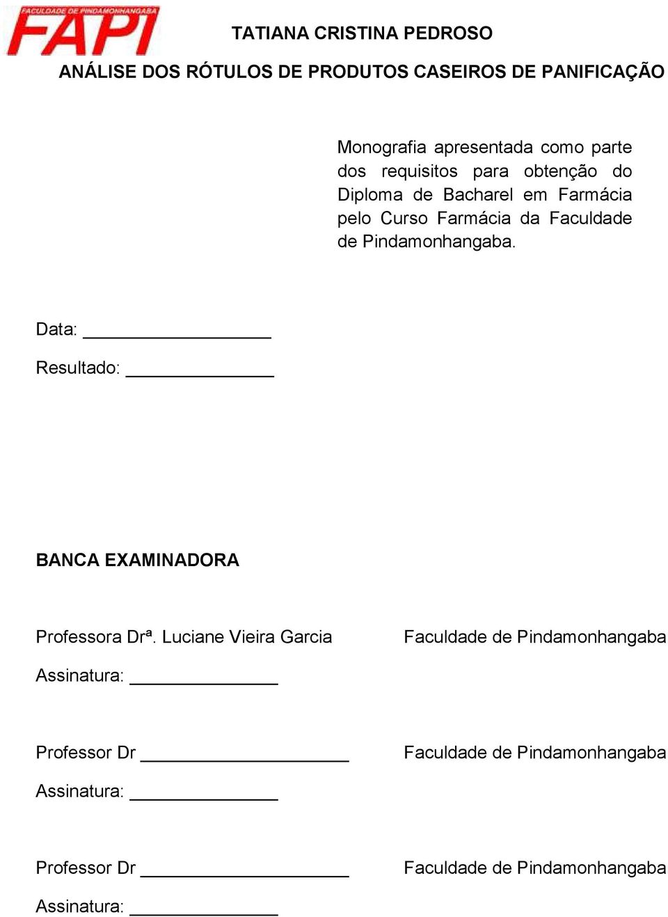 Pindamonhangaba. Data: Resultado: BANCA EXAMINADORA Professora Drª.