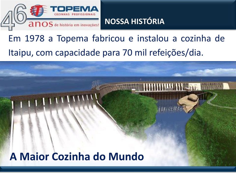 Itaipu, com capacidade para 70 mil