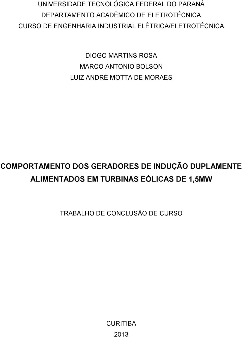 ANTONIO BOLSON LUIZ ANDRÉ MOTTA DE MORAES COMPORTAMENTO DOS GERADORES DE INDUÇÃO