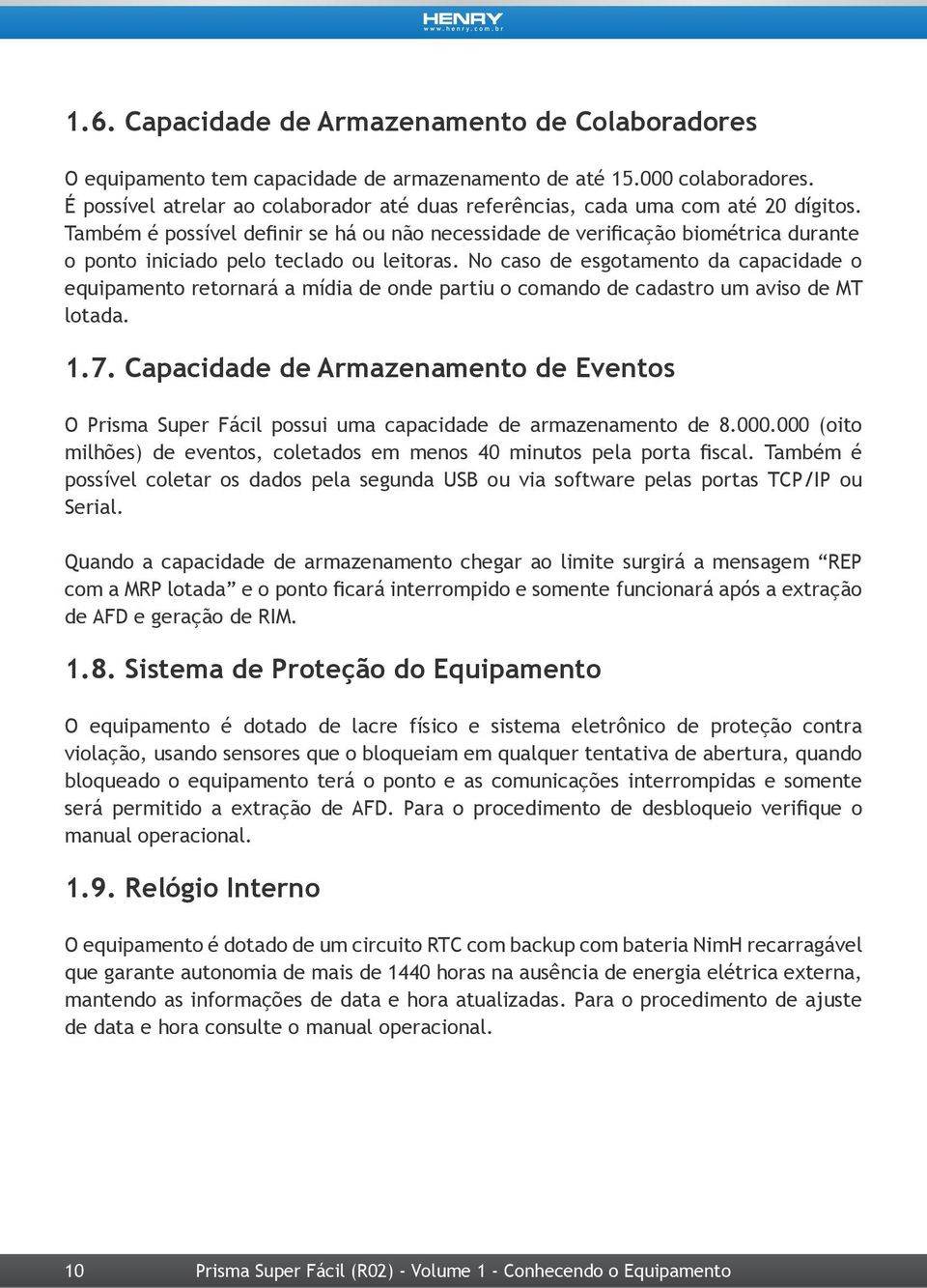 Também é possível definir se há ou não necessidade de verificação biométrica durante o ponto iniciado pelo teclado ou leitoras.