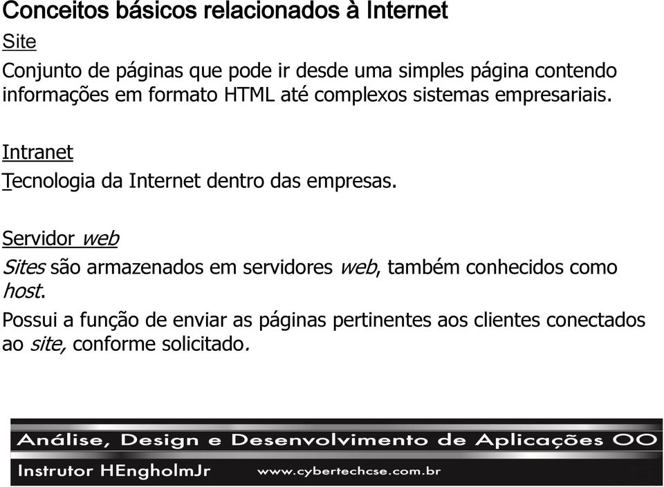 Intranet Tecnologia da Internet dentro das empresas.