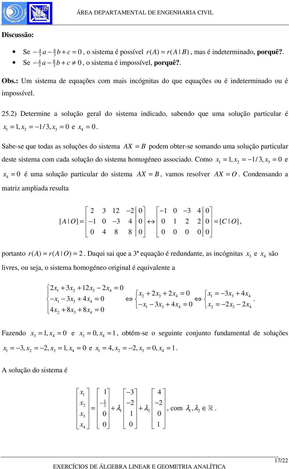 que todas as soluções do sistema AX B podem obter-se somando uma solução particular deste sistema com cada solução do sistema homogéneo associado Como / e é uma solução particular do sistema AX B