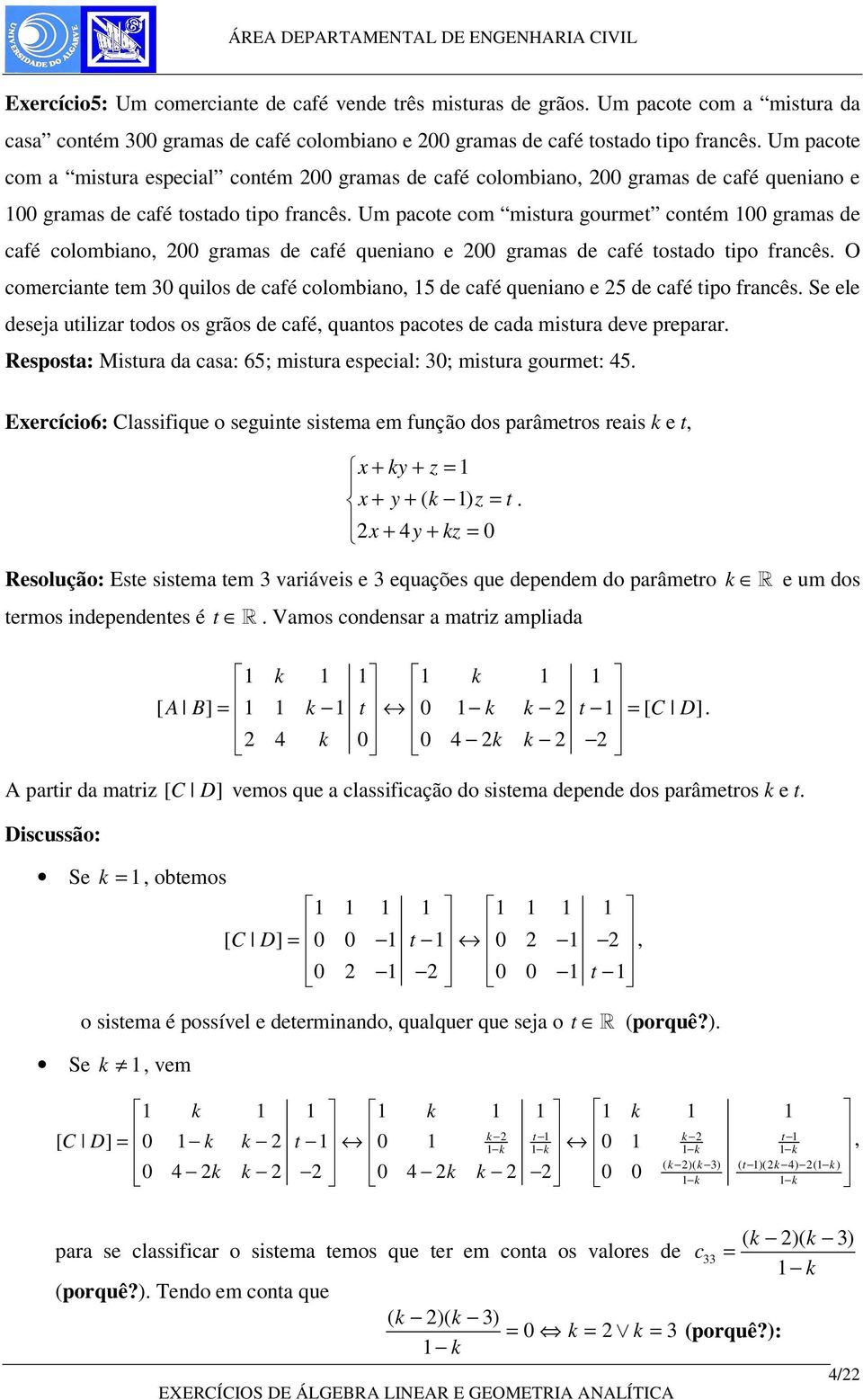 tostado tipo francês O comerciante tem quilos de café colombiano 5 de café queniano e 5 de café tipo francês Se ele deseja utilizar todos os grãos de café quantos pacotes de cada mistura deve