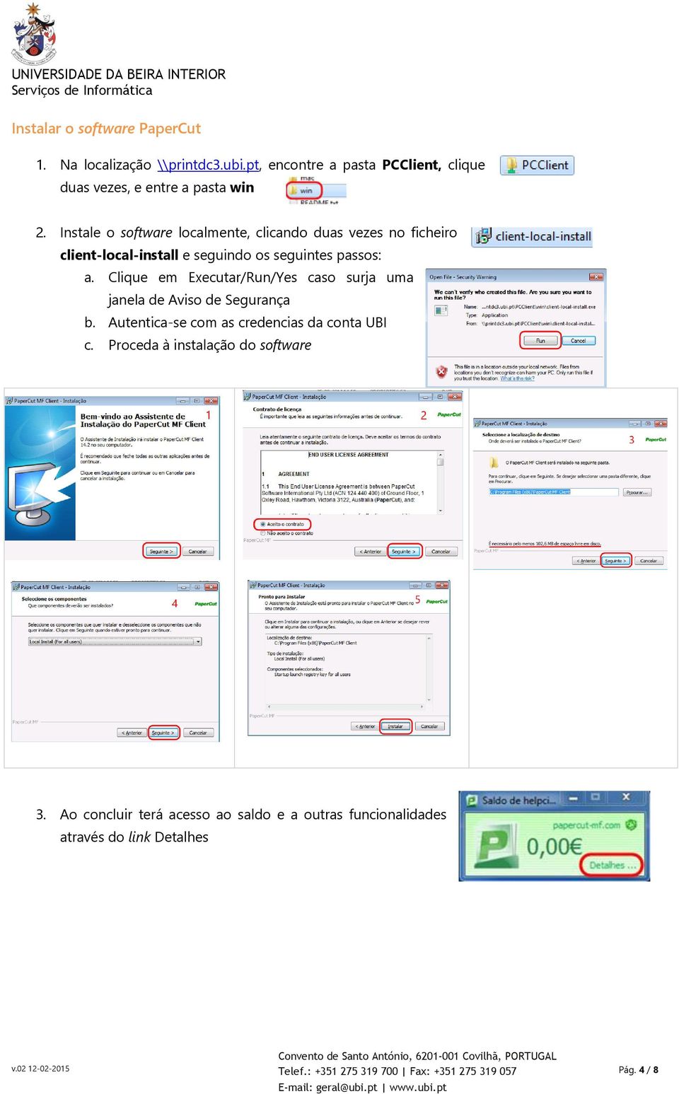 Instale o software localmente, clicando duas vezes no ficheiro client-local-install e seguindo os seguintes passos: a.