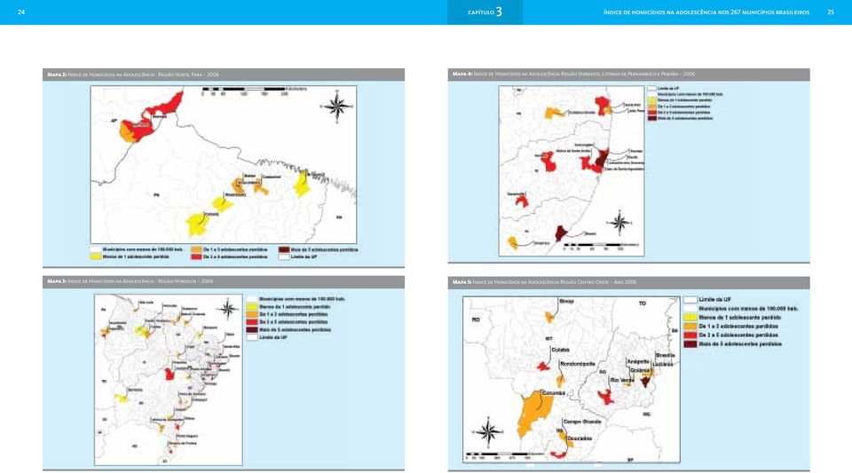 Homicídios na Adolescência Região Nordeste, Litorais de Pernambuco e Paraíba 6 Mapa 3: Indice de