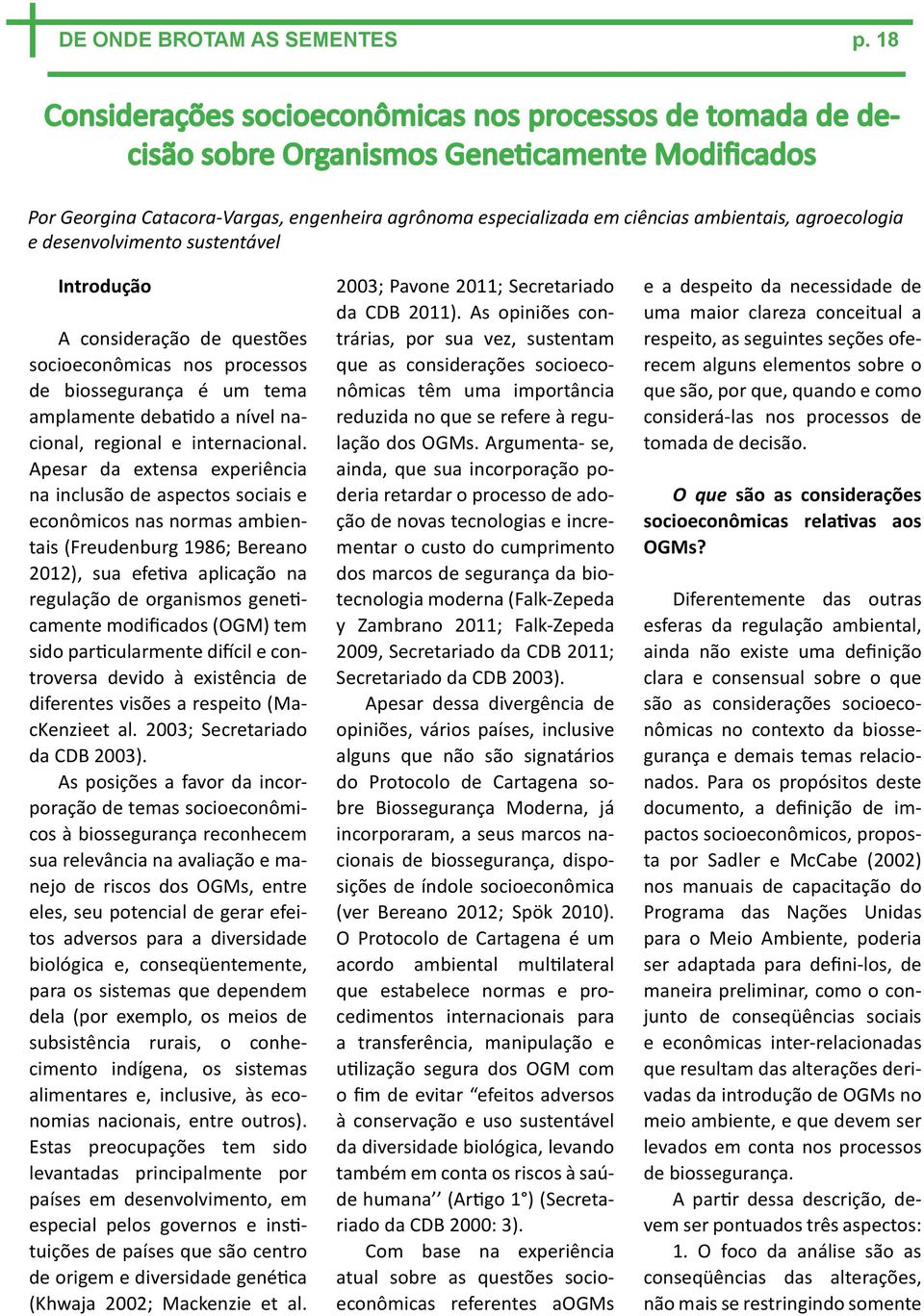 agroecologia e desenvolvimento sustentável Introdução A consideração de questões socioeconômicas nos processos de biossegurança é um tema amplamente debatido a nível nacional, regional e