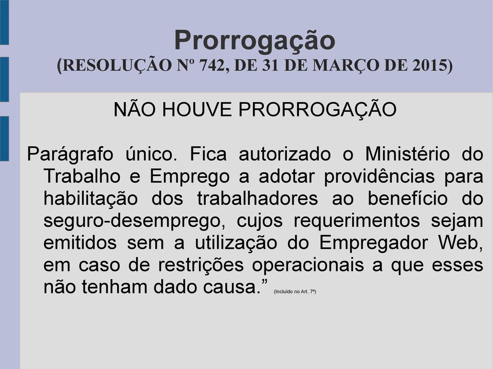 trabalhadores ao benefício do seguro-desemprego, cujos requerimentos sejam emitidos sem a