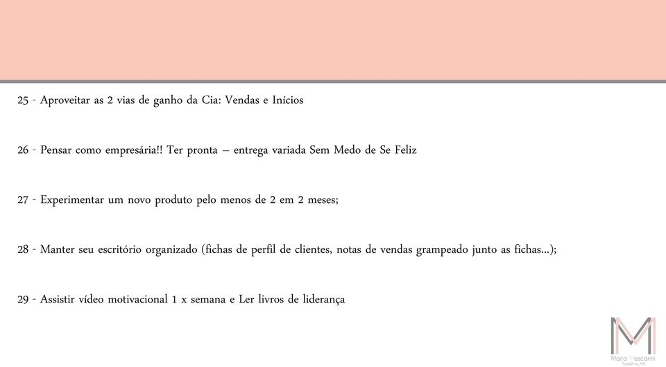 de 2 em 2 meses; 28 - Manter seu escritório organizado (fichas de perfil de clientes, notas de