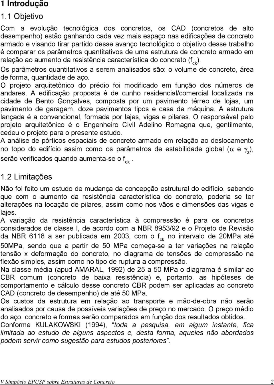 tecnológico o objetivo desse trabalho é comparar os parâmetros quantitativos de uma estrutura de concreto armado em relação ao aumento da resistência característica do concreto (f ck ).